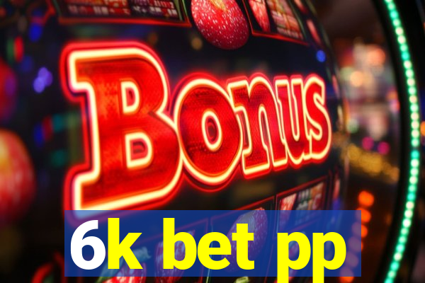 6k bet pp